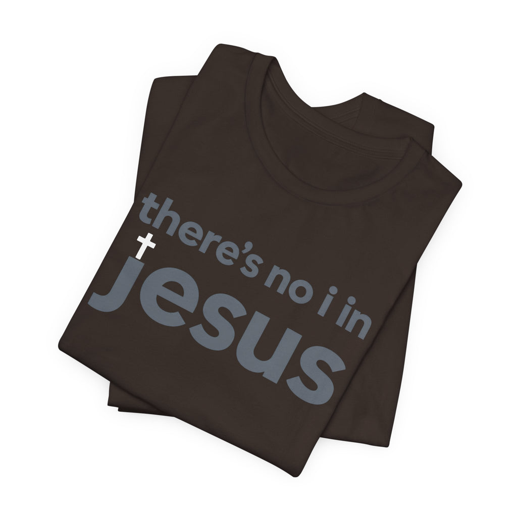 There's no i in Jesus T-Shirt