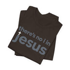 There's no i in Jesus T-Shirt