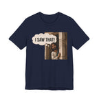 I Saw That T-shirt