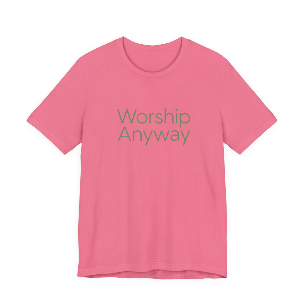 Worship Anyway T-Shirt