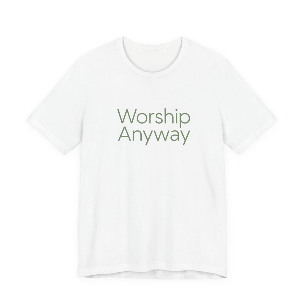 Worship Anyway T-Shirt