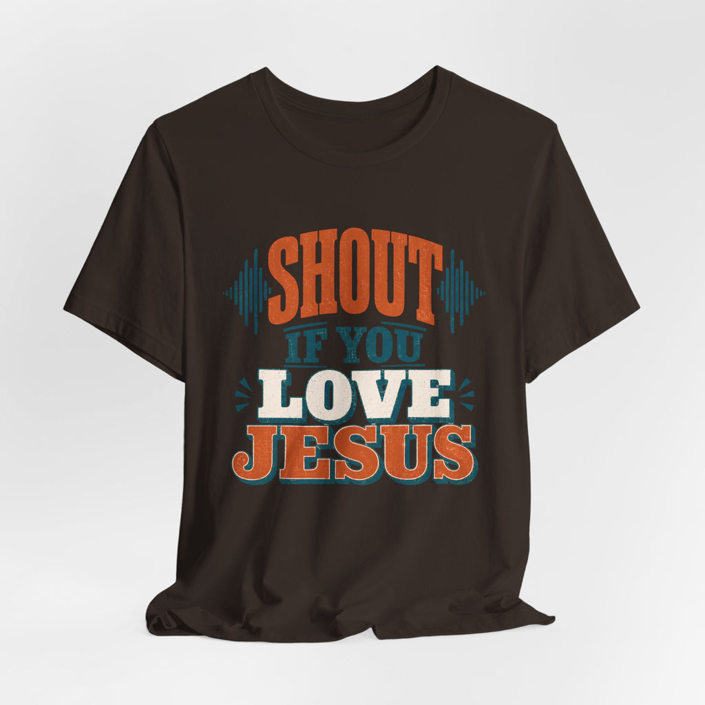 Shout if you love Jesus T-Shirt