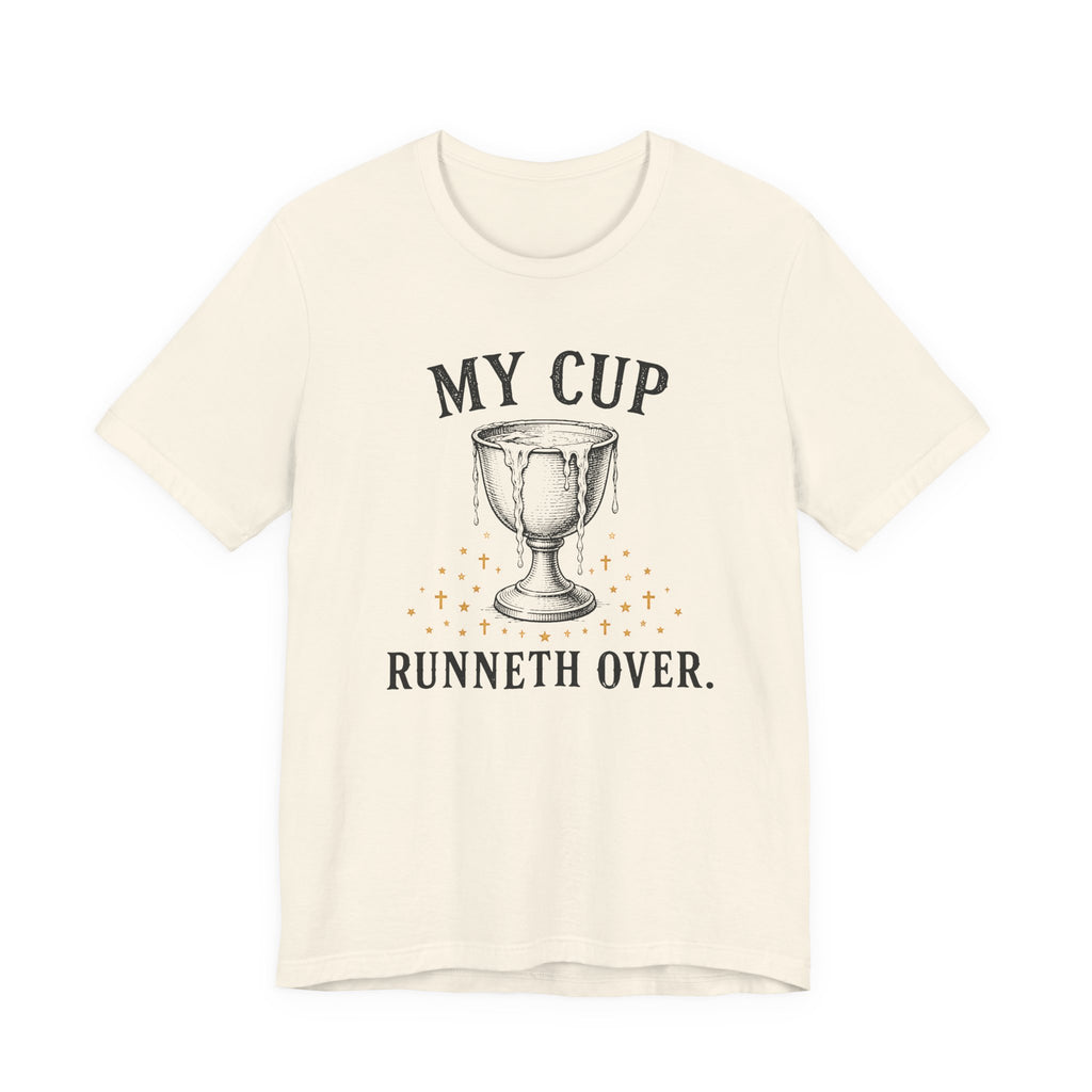 My Cup runneth Over T-Shirt