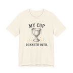 My Cup runneth Over T-Shirt