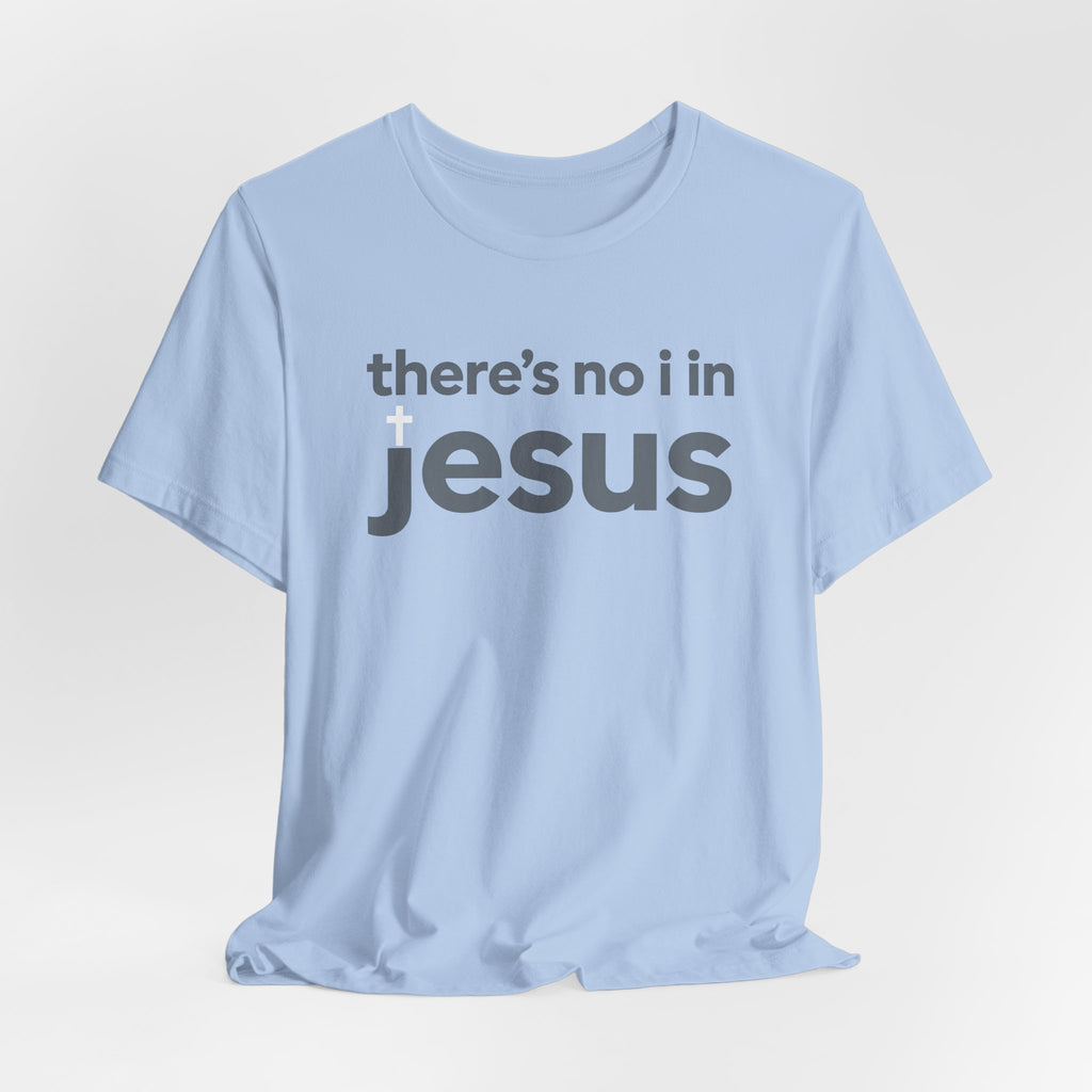 There's no i in Jesus T-Shirt