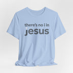 There's no i in Jesus T-Shirt