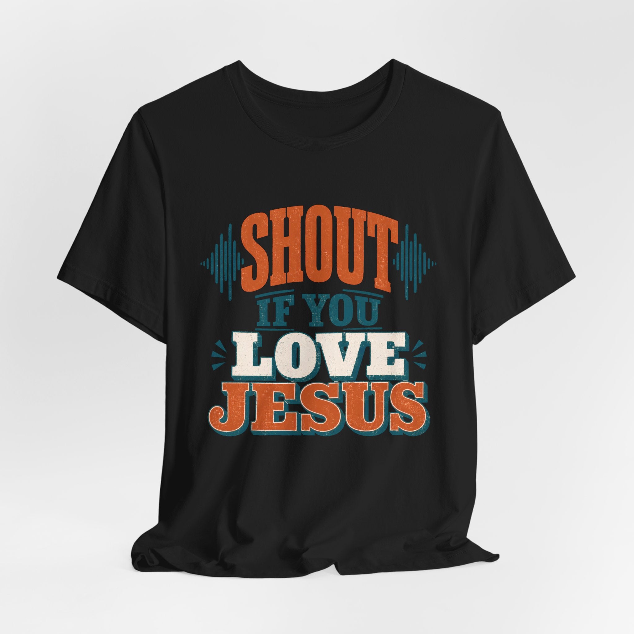 Shout if you Love Jesus T-Shirt