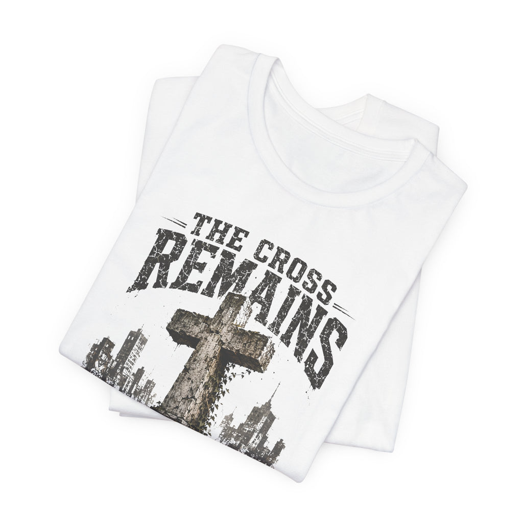 The Cross Remains T-Shirt