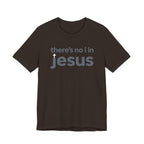 There's no i in Jesus T-Shirt