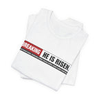 He is Risen T-shirt