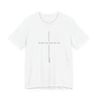 The Way The Truth The Life Shirt