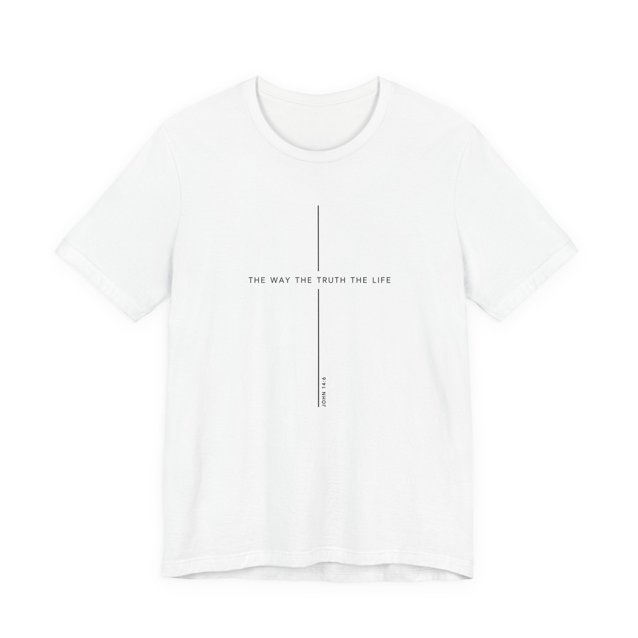 The Way The Truth The Life Shirt