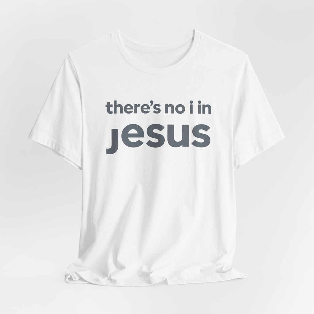 There's no i in Jesus T-Shirt