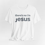 There's no i in Jesus T-Shirt