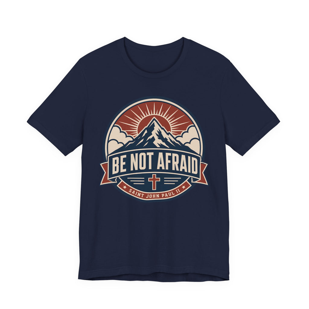 Be Not Afraid T-shirt