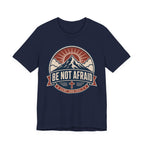 Be Not Afraid T-shirt