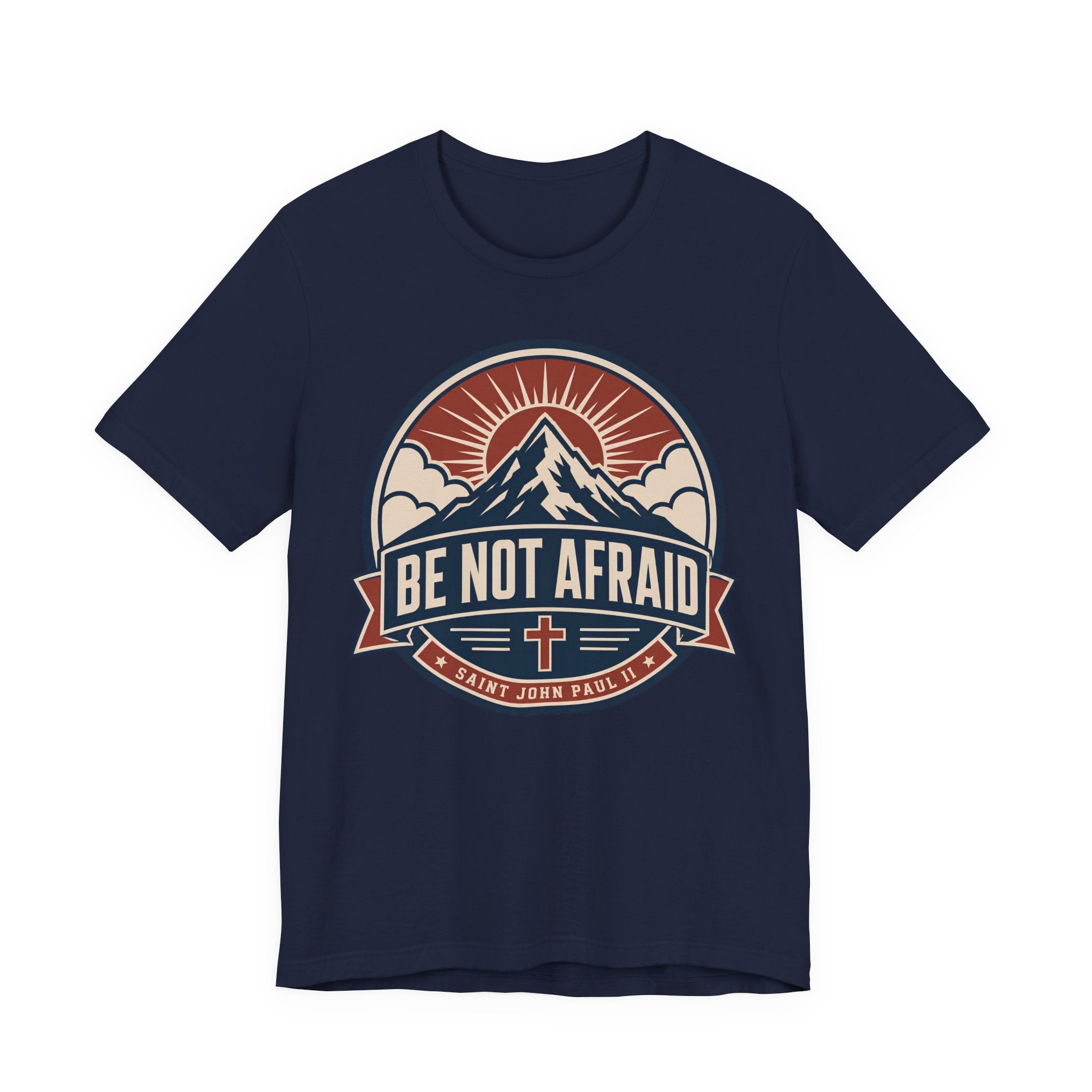 Be Not Afraid T-shirt