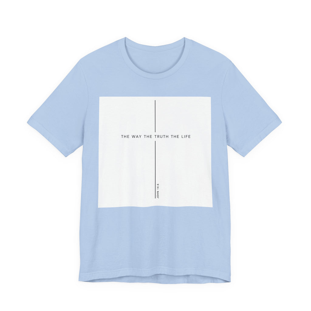 The Way The Truth The Life Shirt