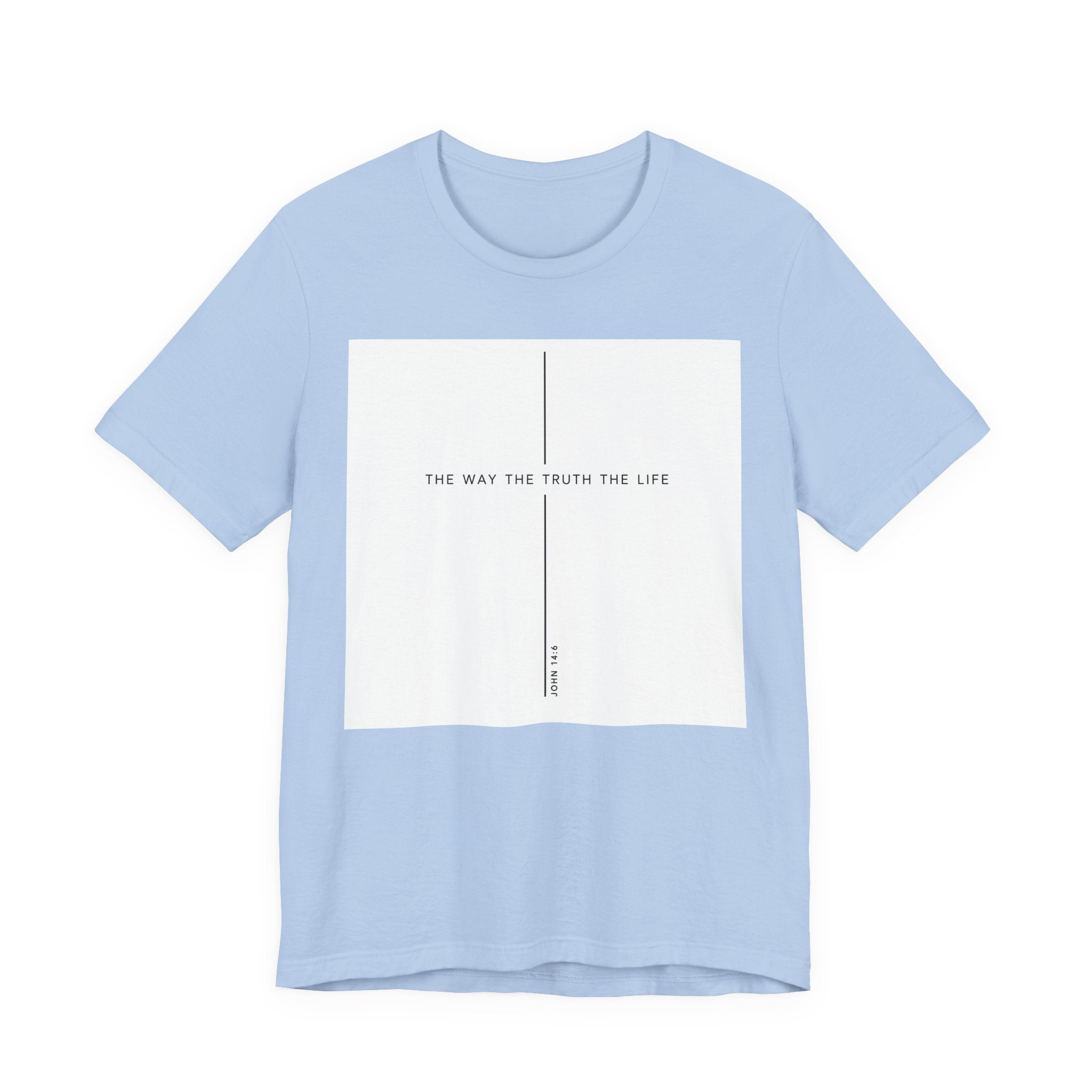 The Way The Truth The Life Shirt