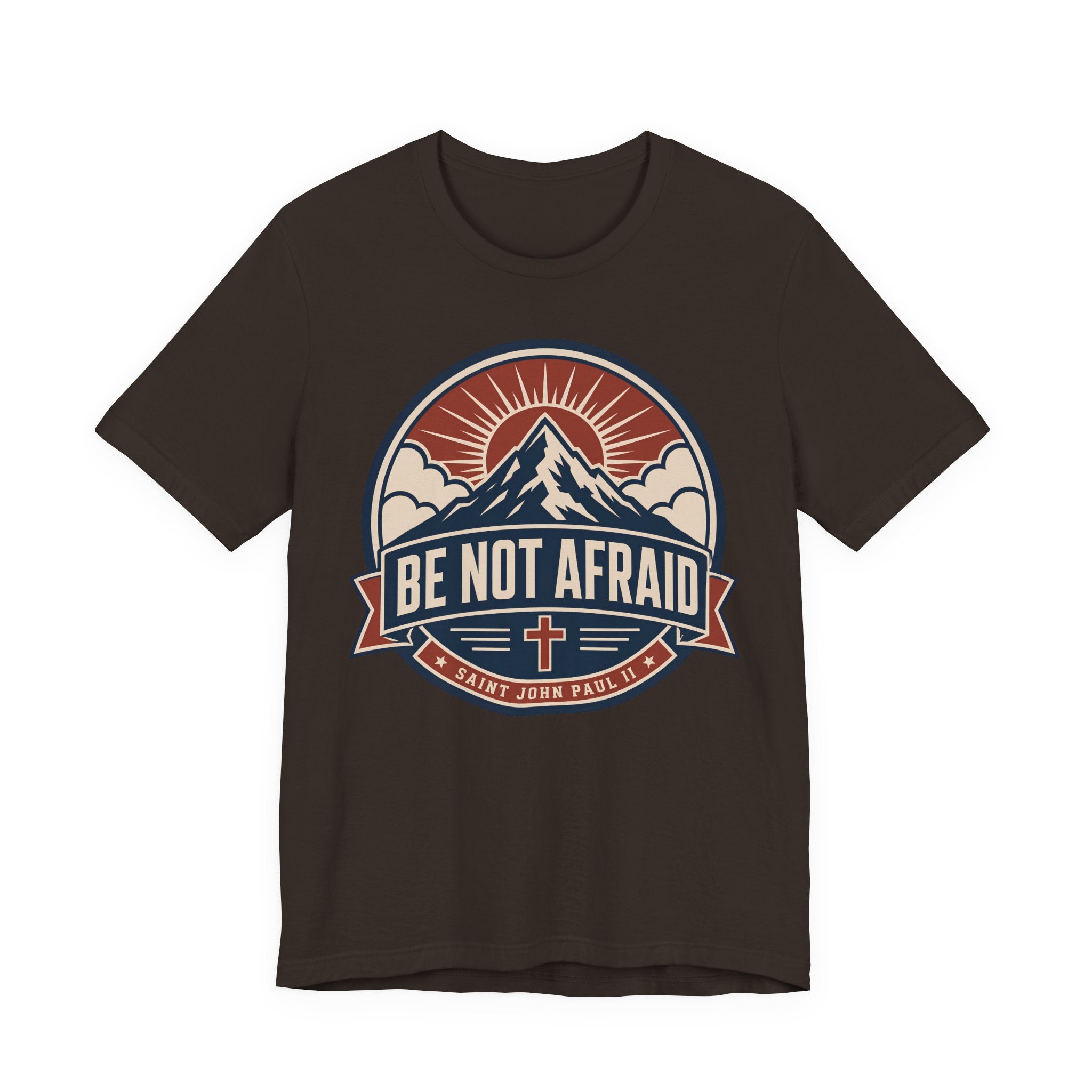 Be Not Afraid T-shirt