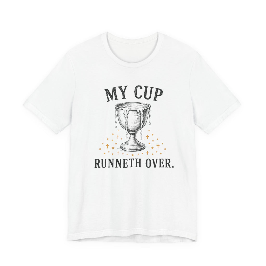 My Cup runneth Over T-Shirt