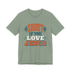 Shout if you love Jesus T-Shirt