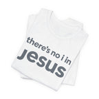 There's no i in Jesus T-Shirt
