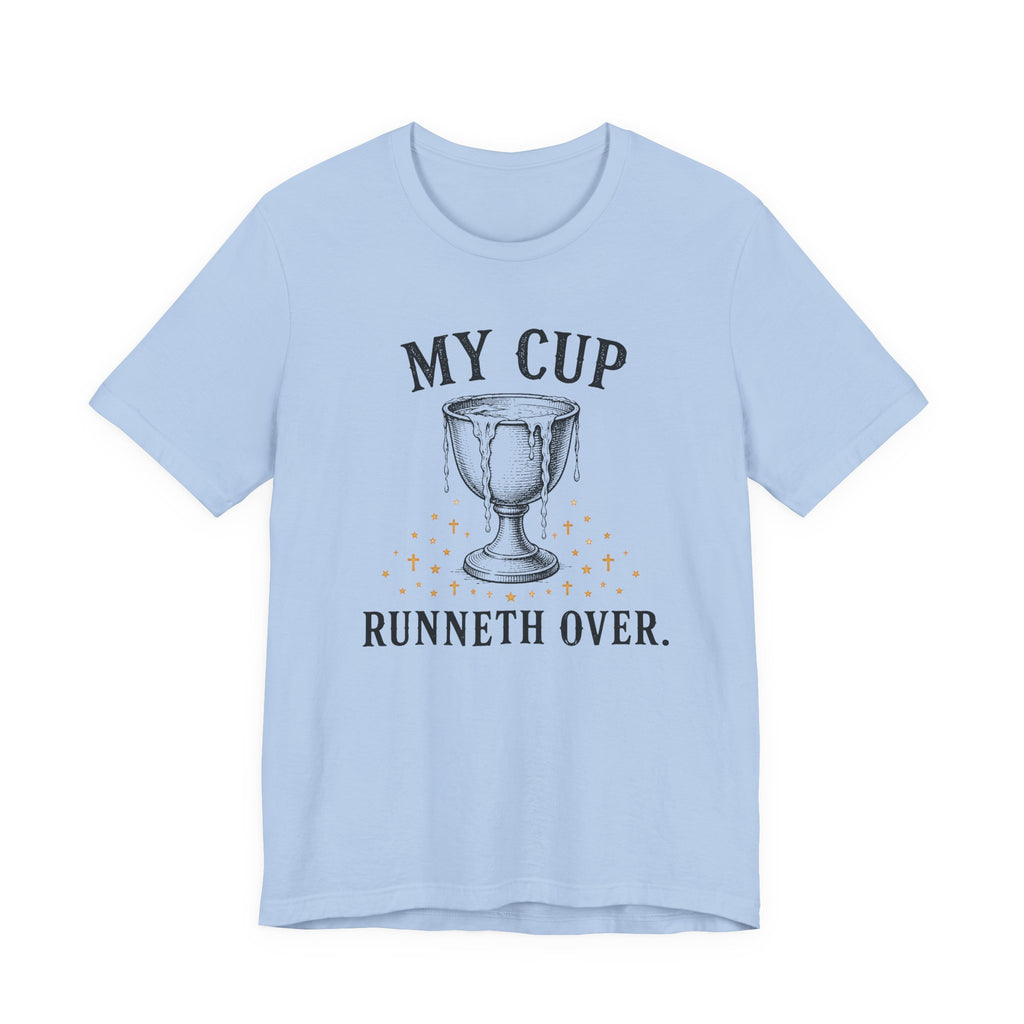 My Cup runneth Over T-Shirt