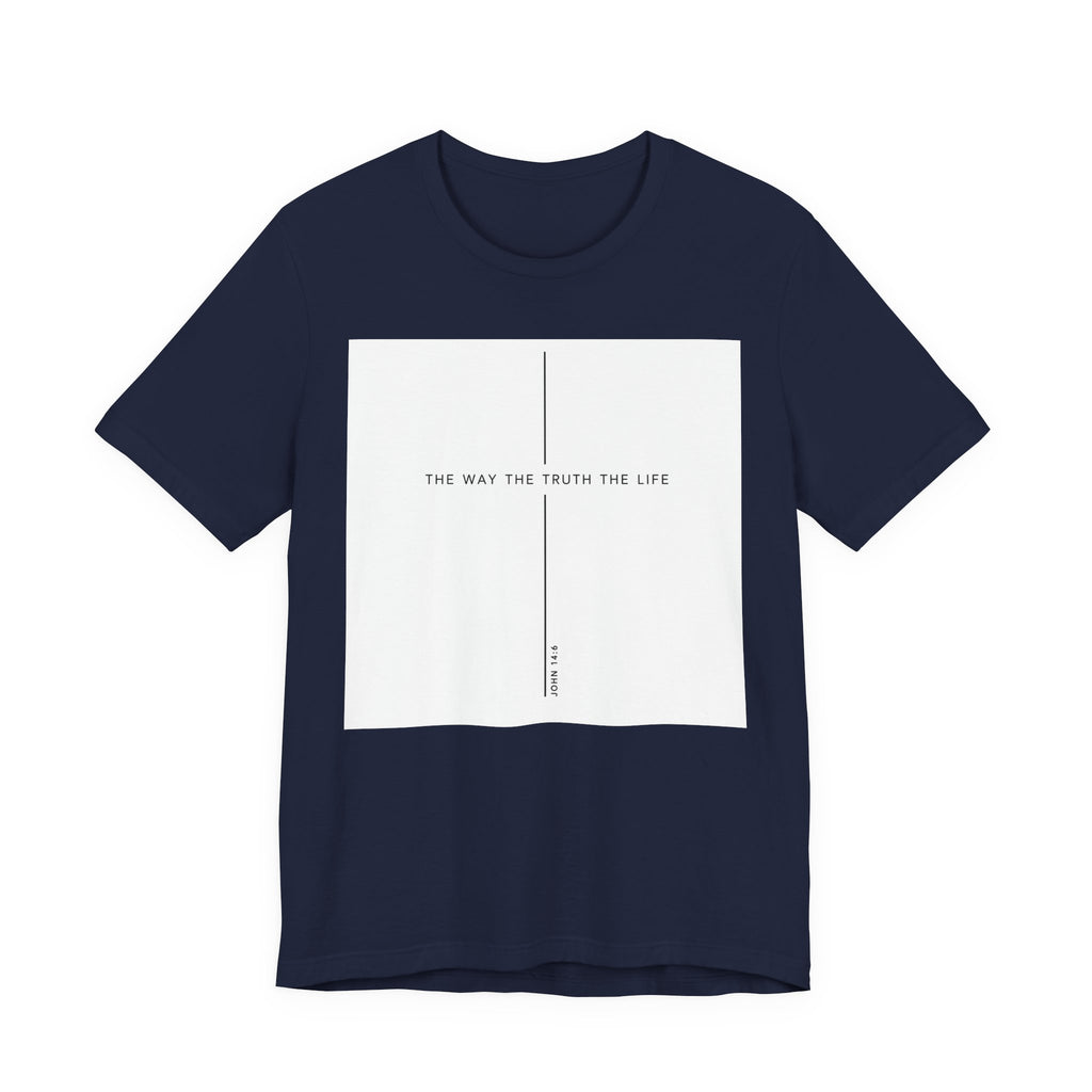 The Way The Truth The Life Shirt