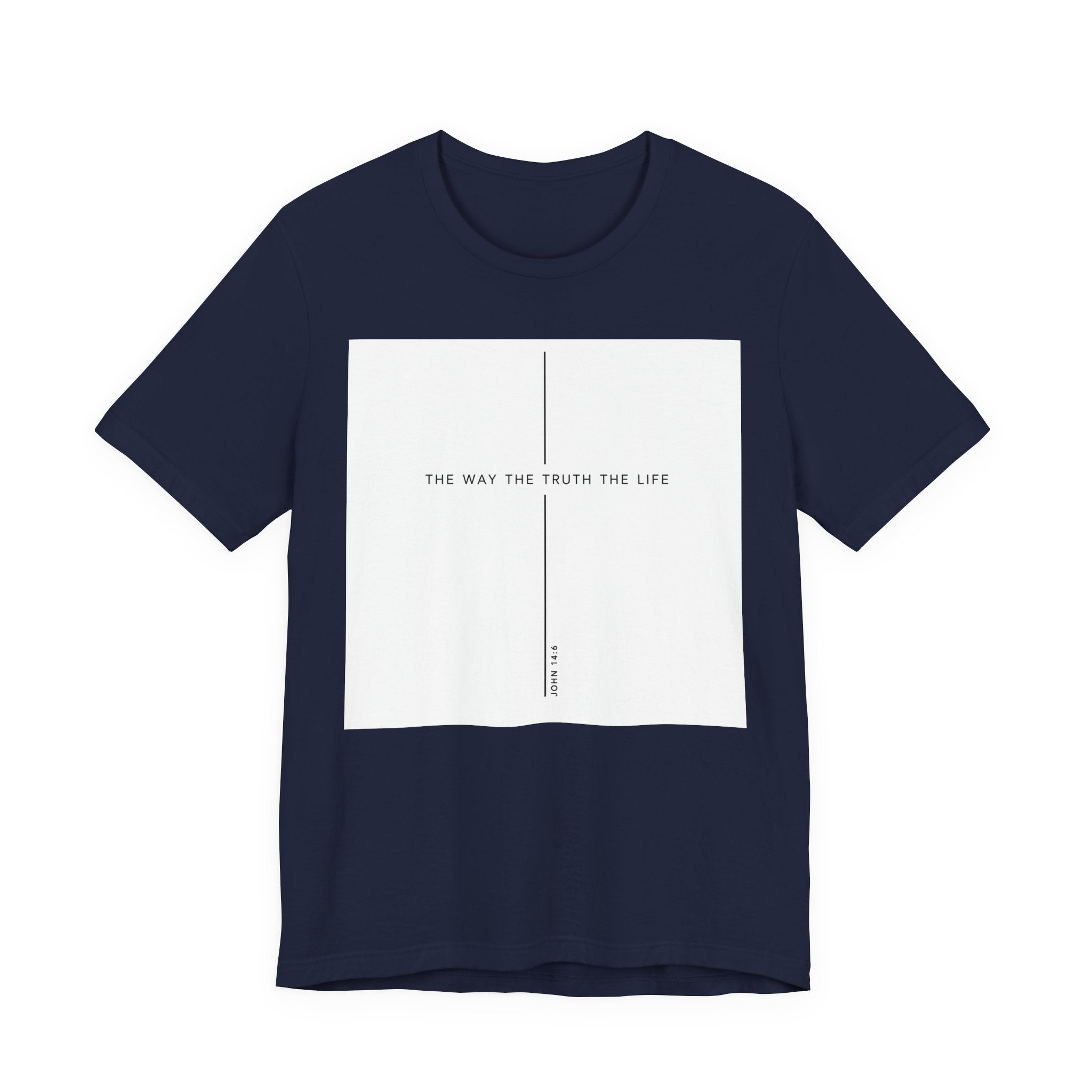 The Way The Truth The Life Shirt