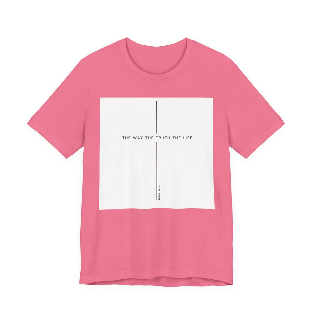 The Way The Truth The Life Shirt