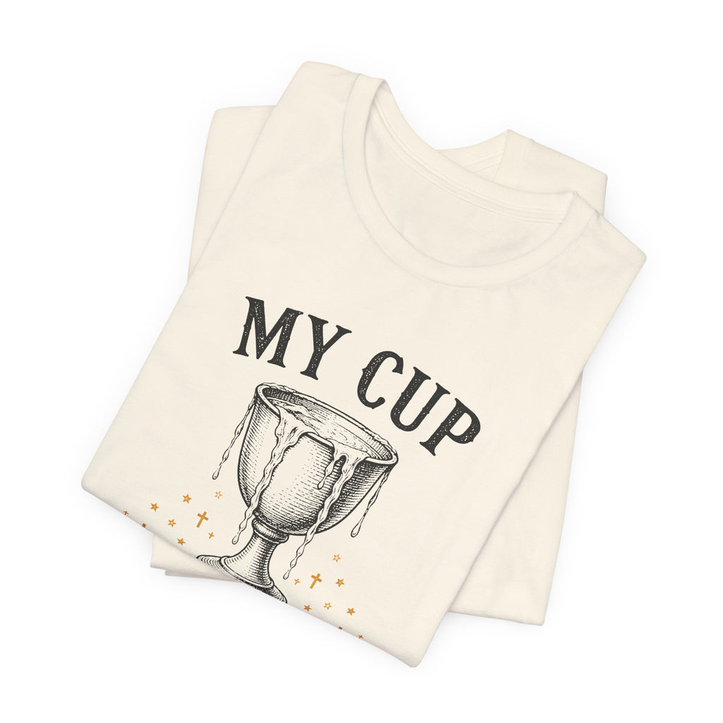 My Cup runneth Over T-Shirt