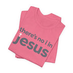 There's no i in Jesus T-Shirt