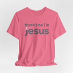There's no i in Jesus T-Shirt