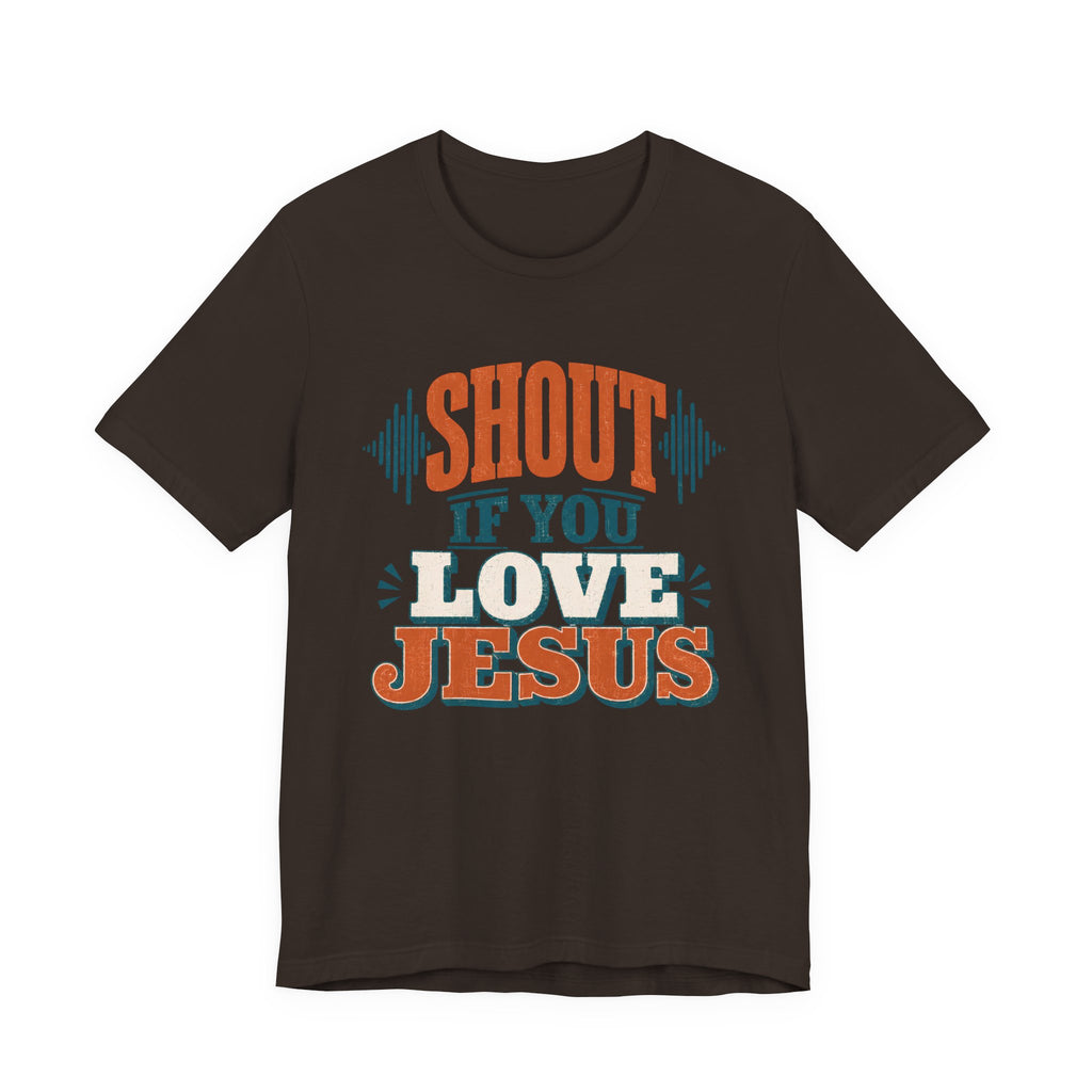 Shout if you Love Jesus T-Shirt