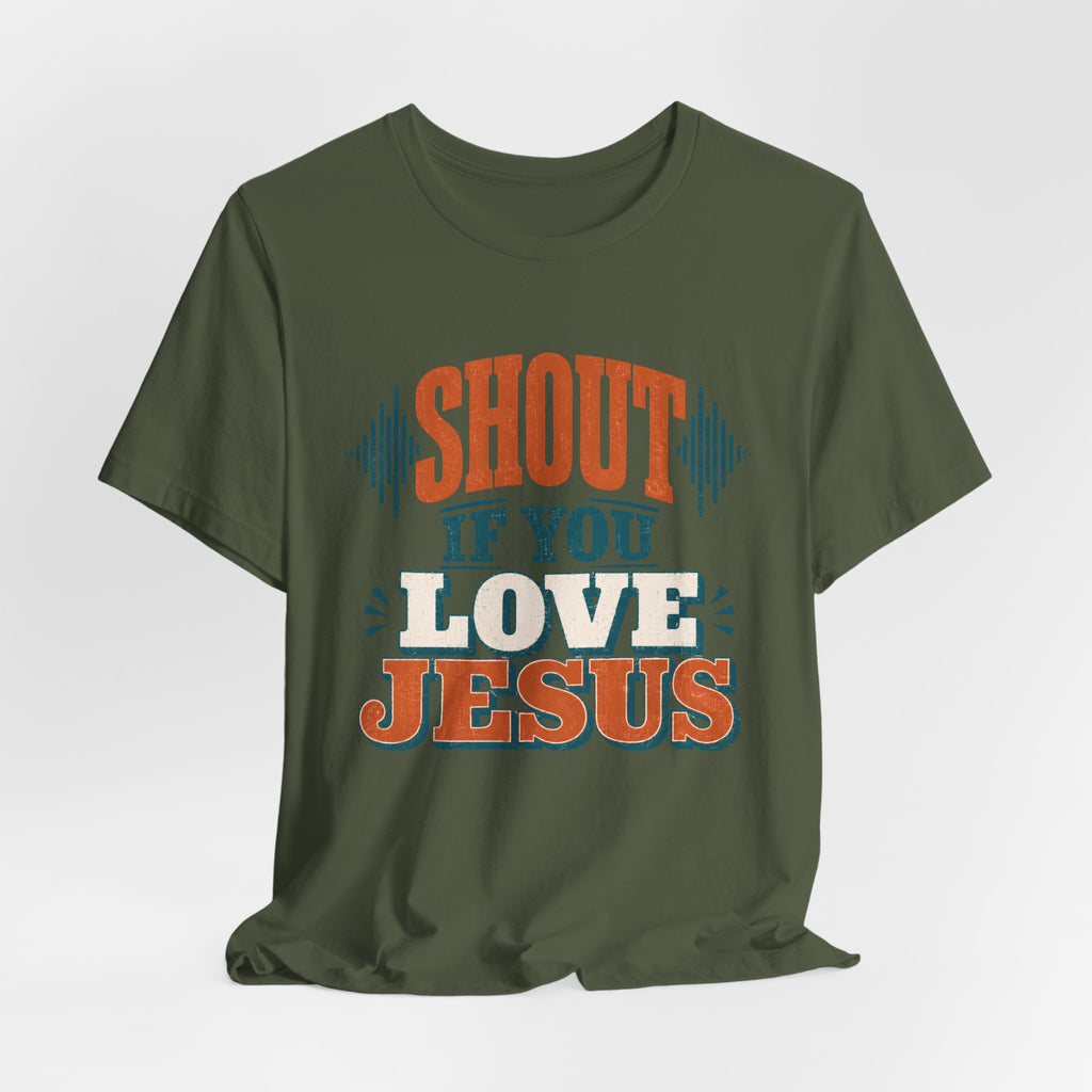 Shout if you Love Jesus T-Shirt