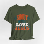 Shout if you Love Jesus T-Shirt