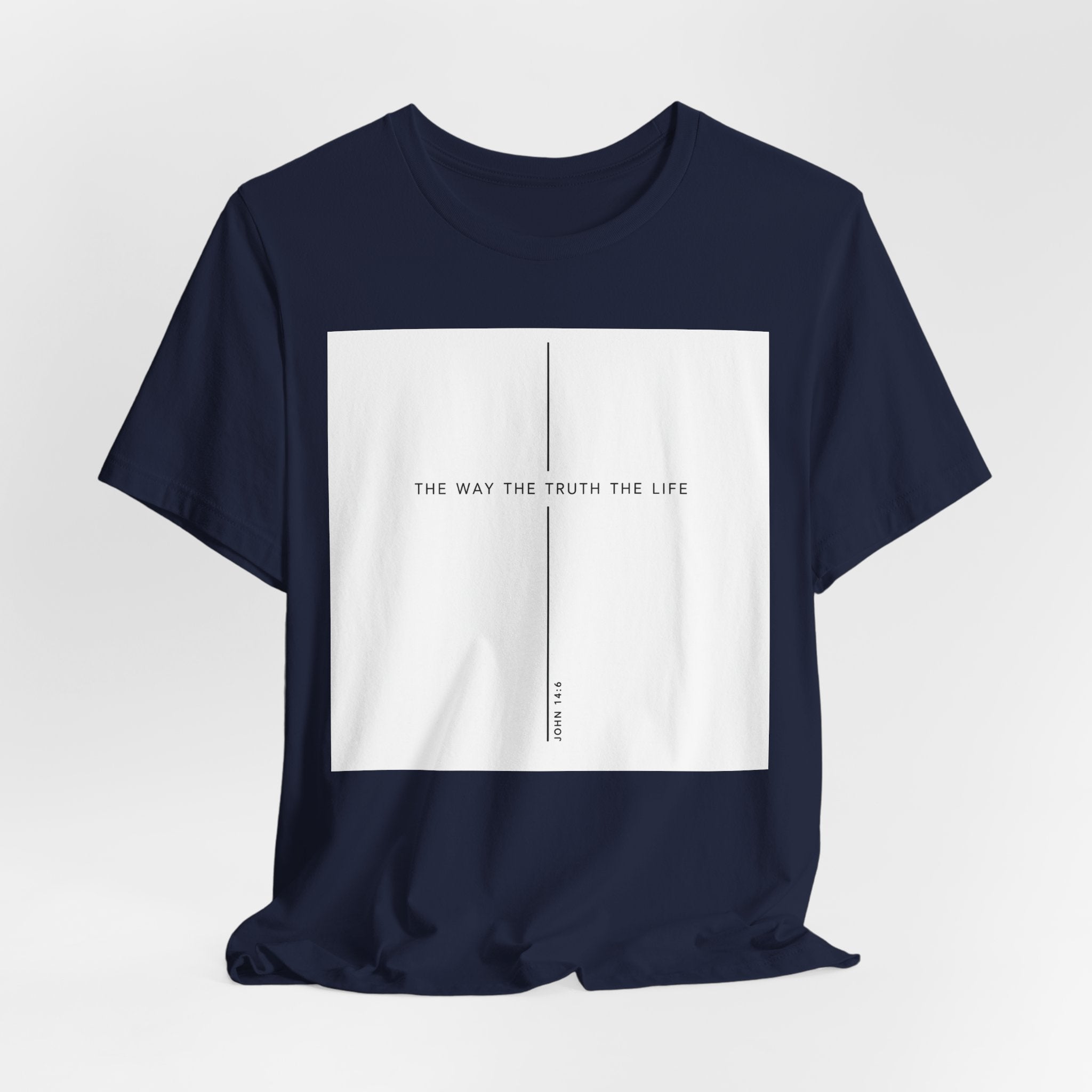 The Way The Truth The Life Shirt
