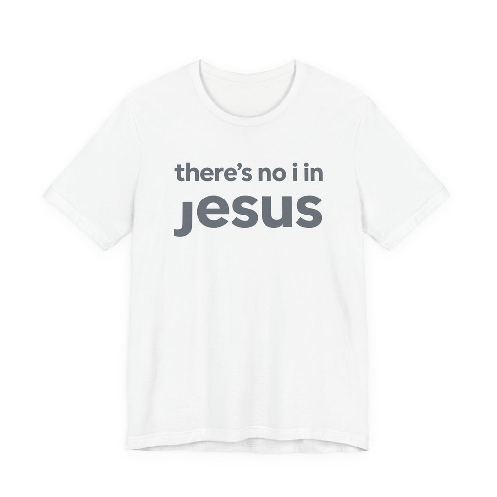 There's no i in Jesus T-Shirt