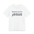 There's no i in Jesus T-Shirt