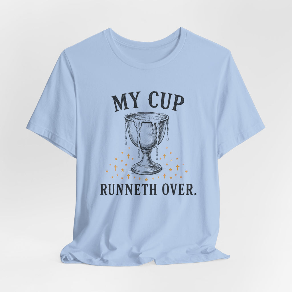My Cup runneth Over T-Shirt