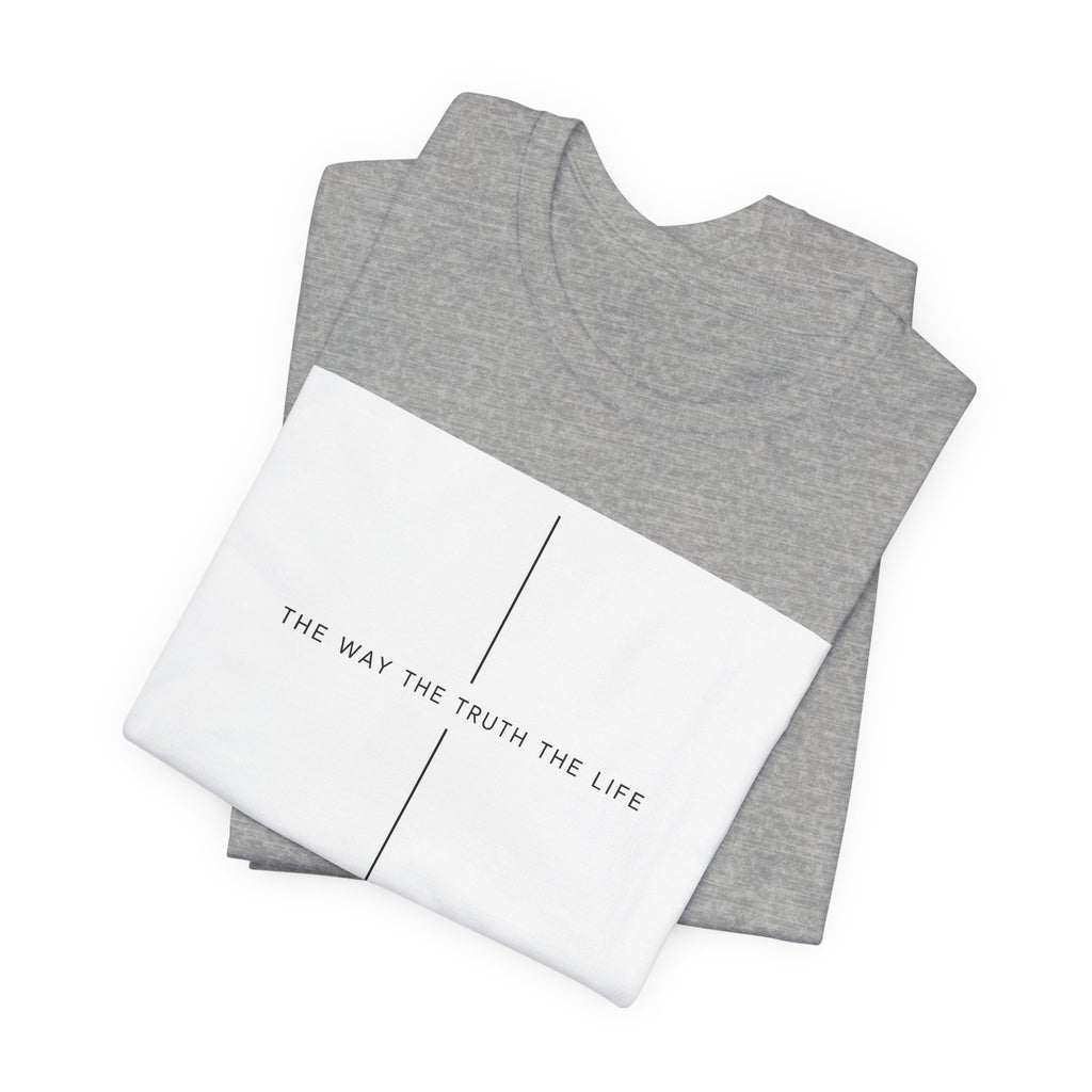 The Way The Truth The Life Shirt