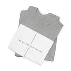 The Way The Truth The Life Shirt