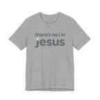 There's no i in Jesus T-Shirt