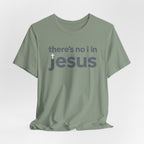 There's no i in Jesus T-Shirt