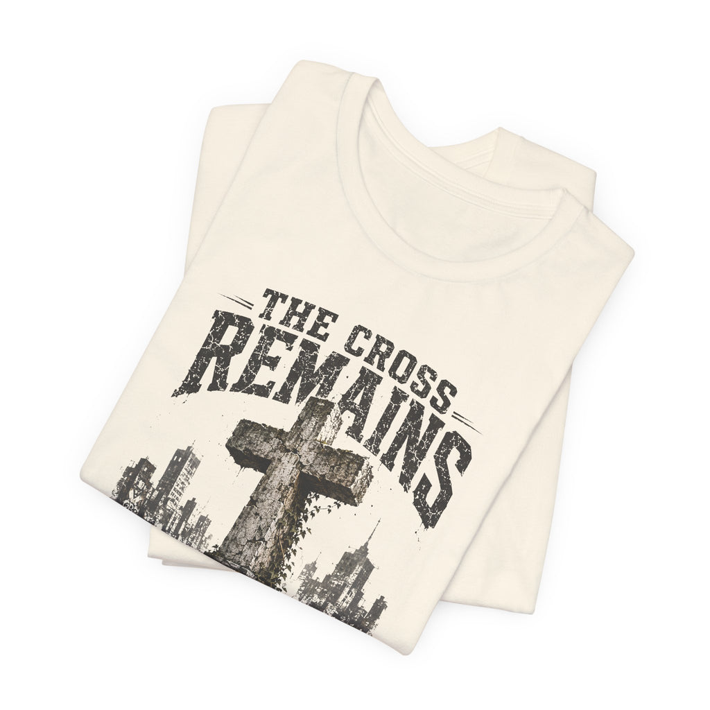 The Cross Remains T-Shirt