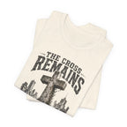 The Cross Remains T-Shirt
