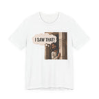 I Saw That T-shirt