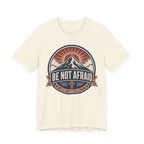 Be Not Afraid T-shirt