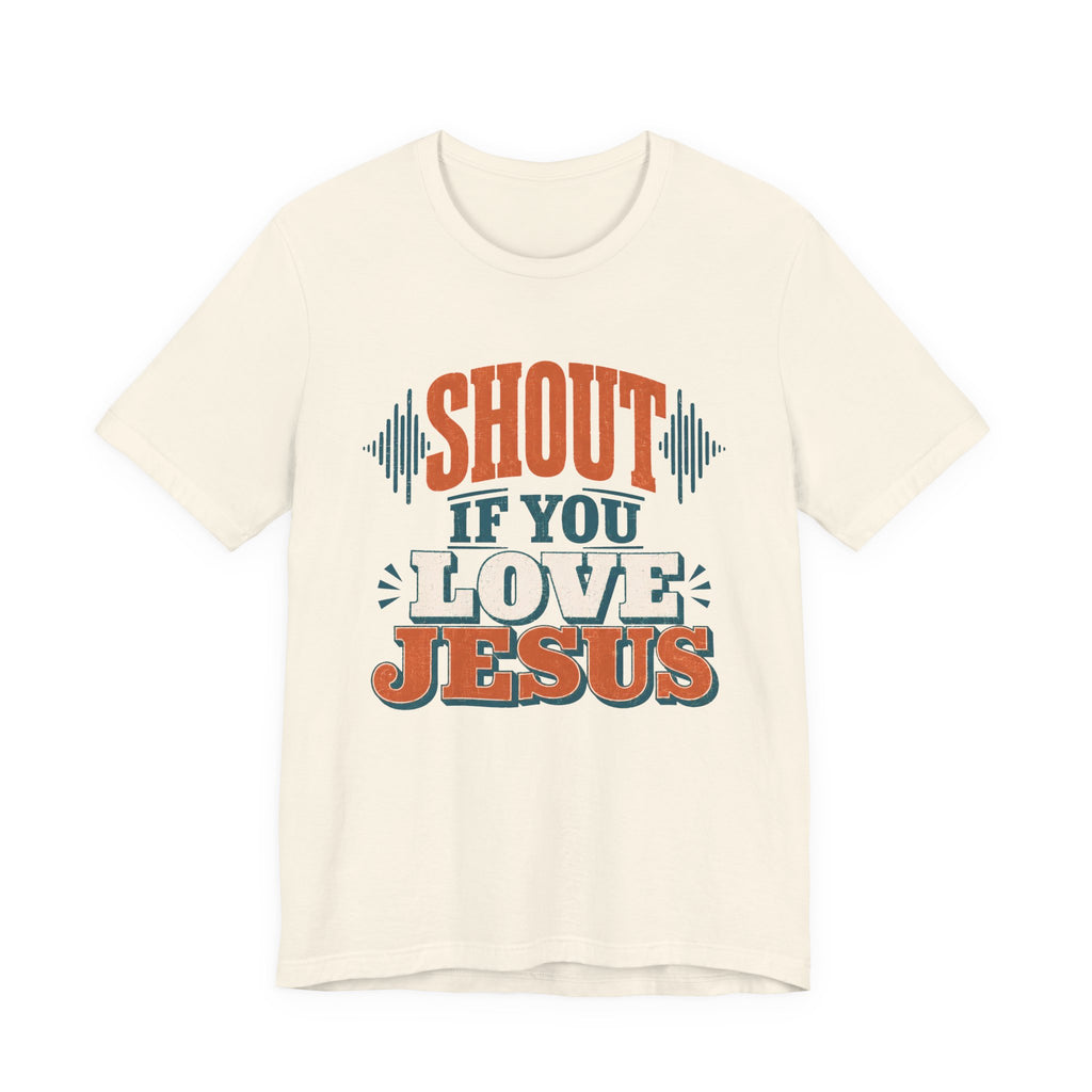 Shout if you love Jesus T-Shirt